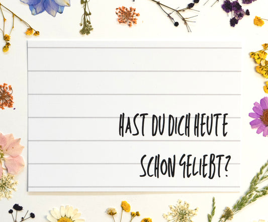Postkarte "Hast du dich heute schon geliebt?"