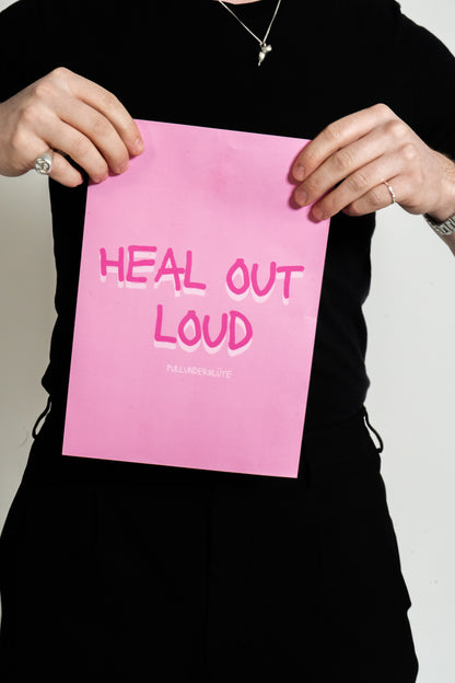 POSTER „HEAL OUT LOUD“ -by Pullunderblüte